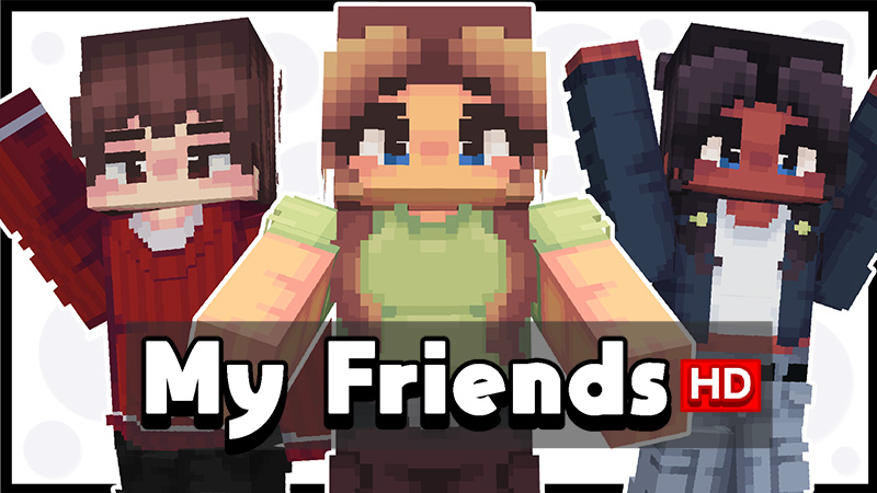 My Friends HD By Wonder Minecraft Skin Pack Minecraft Bedrock 