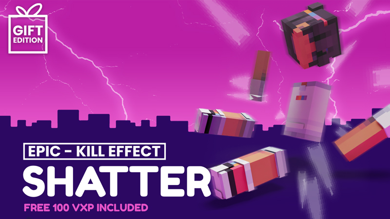 Shatter - Kill Effect - Gift
